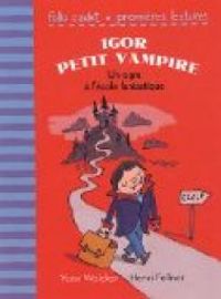 Yann Walcker - Henri Fellner - Igor petit vampire : Un ogre à l'école fantastique