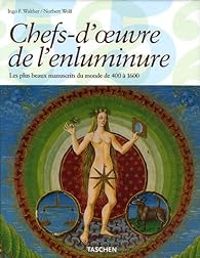 Couverture du livre Chefs-d'oeuvre de l'enluminure  - Ingo F Walther - Norbert Wolf