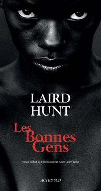 Laird Hunt - Les Bonnes Gens