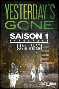 Sean Platt - David Wright - Yesterday's gone - Intégrale