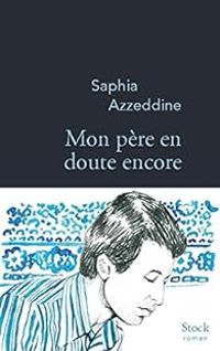 Couverture du livre Mon père en doute encore - Saphia Azzeddine