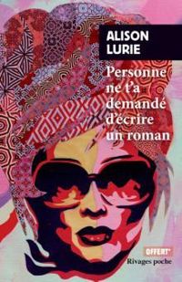 Couverture du livre Personne ne t'a demandé d'écrire un roman - Alison Lurie