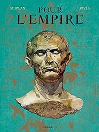 Couverture du livre Pour l'empire - Intégrale - Bastien Vives - Merwan Chabane