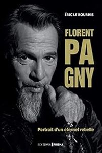 Couverture du livre Florent Pagny - Portrait d'un éternel rebelle - Eric Le Bourhis