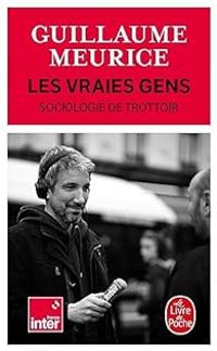 Guillaume Meurice - Les vraies gens : Sociologie de trottoir