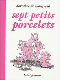 Couverture du livre Sept petits porcelets - Dorothee De Monfreid