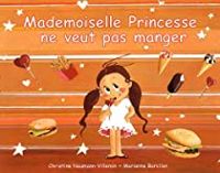 Marianne Barcilon - Christine Naumann Villemin - Mademoiselle Princesse ne veut pas manger