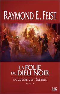 Raymond E. Feist - La Folie du dieu noir