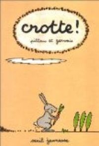 Francesco Pittau - Bernadette Gervais - Crotte !