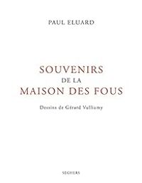 Paul Luard - Souvenirs de la maison des fous