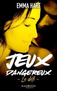 Couverture du livre Jeux dangereux - Le défi - Emma Hart