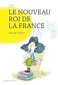 Couverture du livre Le nouveau roi de la France - Gilles Abier