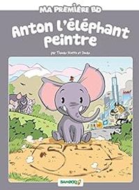 Thomas Scotto -  Domas - Ma première BD : Anton l'éléphant peintre