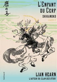 Lian Hearn - Shikanoko, 1 : L'Enfant du Cerf