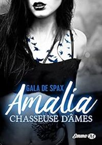 Gala De Spax - Amalia : Chasseuse d'âmes