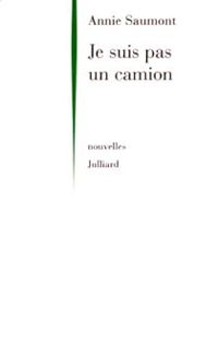 Couverture du livre Je suis pas un camion - Annie Saumont