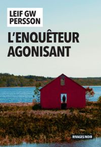 Leif G W Persson - L'enquêteur agonisant