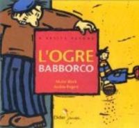 Couverture du livre L'ogre Babborco - Muriel Bloch