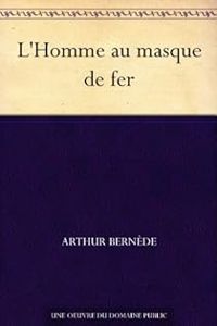 Arthur Bernede - L'Homme au masque de fer