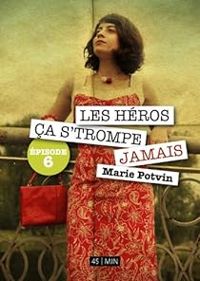 Couverture du livre Les Héros, ça s'trompe jamais  - Marie Potvin