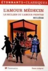 Molière - L'amour médecin ; Le Sicilien ou l'Amour peintre