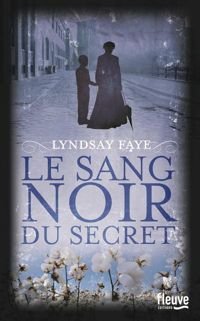 Lyndsay Faye - Le Sang noir du secret 