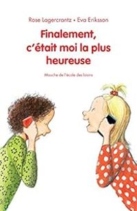 Rose Lagercrantz - Eva Eriksson - Finalement, c'était moi la plus heureuse