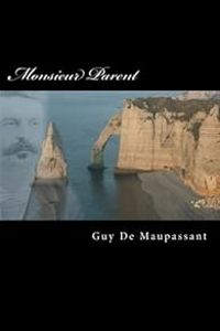 Guy De Maupassant - Monsieur Parent