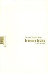 Pacome Thiellement - Economie Eskimo : Le rêve de Zappa