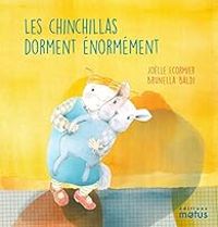 Jolle Ecormier - Brunella Baldi - Les chinchillas dorment énormément