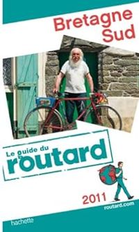 Couverture du livre Guide du routard Bretagne Sud 2011 - Guide Du Routard