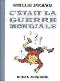 Couverture du livre C'était la guerre mondiale - Mile Bravo