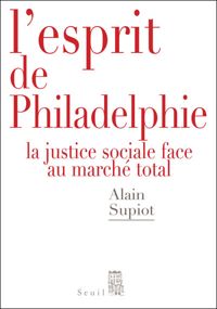 Couverture du livre L'Esprit de Philadelphie. La justice sociale face au marché total - Alain Supiot