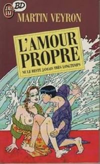 Couverture du livre L'Amour propre : Ne le reste jamais très longtemps - Martin Veyron