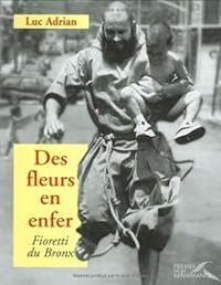 Couverture du livre Des fleurs en enfer : Fioretti du Bronx - Luc Adrian