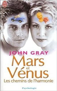 John Gray - Mars et Vénus : Les chemins de l'harmonie