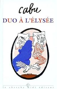 Couverture du livre Duo à l'Elysée - Cabu 