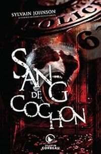 Couverture du livre Sang de cochon - Sylvain Johnson