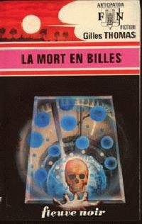 Gilles Thomas - La mort en billes