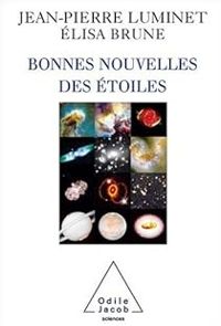 Jean Pierre Luminet - Lisa Brune - Bonnes nouvelles des étoiles