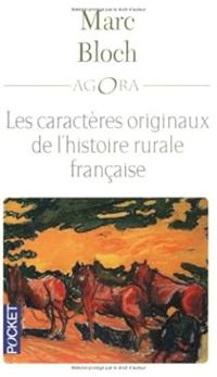 Marc Bloch - Les caractères originaux de l'histoire rurale française