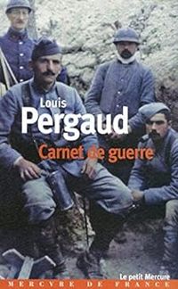 Couverture du livre Carnet de guerre - Un tombeau pour Louis Pergaud - Louis Pergaud - Francoise Maury - Jean Pierre Ferrini