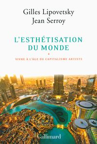 Couverture du livre L'esthétisation du monde - Gilles Lipovetsky - Jean Serroy