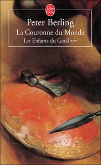 Couverture du livre La Couronne du Monde. Les Enfants du Graal - Peter Berling