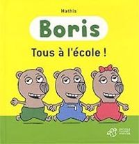 Jean Marc Mathis - Boris : Tous à l'école !