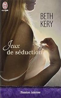 Beth Kery - Jeux de séduction