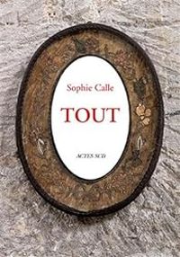 Couverture du livre Tout - Sophie Calle