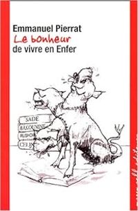 Couverture du livre Le bonheur de vivre en enfer - Emmanuel Pierrat