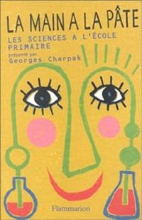 Georges Charpak - La main à la pâte. Histoire des sciences à l'école primaire