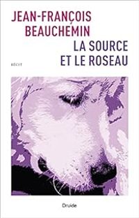 Couverture du livre La source et le roseau - Jean Francois Beauchemin